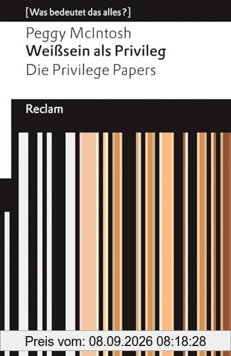 Weißsein als Privileg. Die Privilege Papers: [Was bedeutet das alles?] (Reclams Universal-Bibliothek)