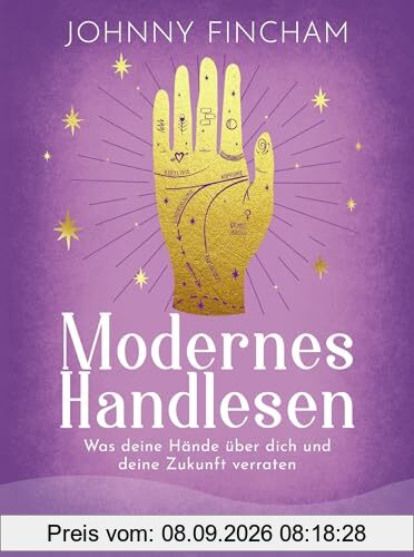 Modernes Handlesen: Was deine Hände über dich und deine Zukunft verraten | Praktische Anleitung zum Handlesen mit Zeichnungen, Beispielen und Übungen