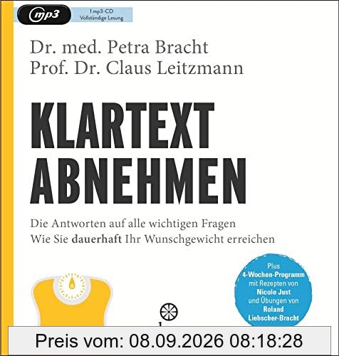 Klartext Abnehmen: Die Antworten auf alle wichtigen Fragen - Wie Sie dauerhaft Ihr Wunschgewicht erreichen - Plus 4-Wochen-Programm mit Rezepten von Nicole Just und Übungen von Roland Liebscher-Bracht