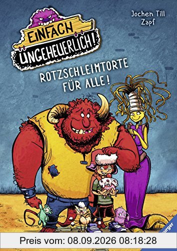 Einfach ungeheuerlich! 1: Rotzschleimtorte für alle!