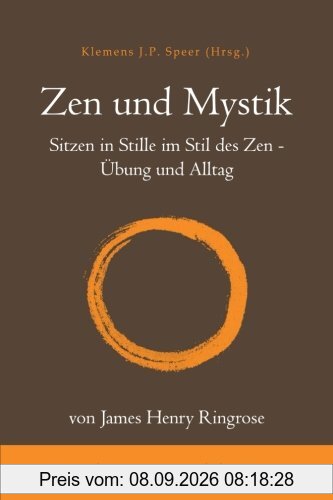 Zen und Mystik: Sitzen in Stille im Stil des Zen - Übung und Alltag