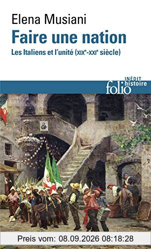 Faire une nation : les Italiens et l'unité (XIXe-XXIe siècle)