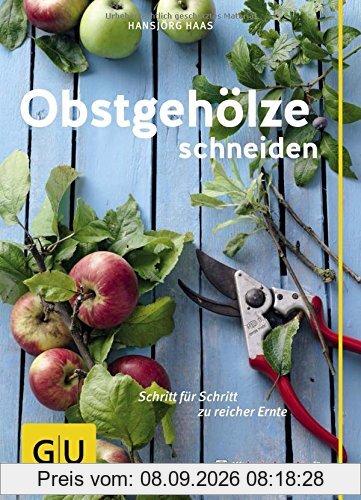 Obstgehölze schneiden: Schritt für Schritt zu reicher Ernte (GU PraxisRatgeber Garten)
