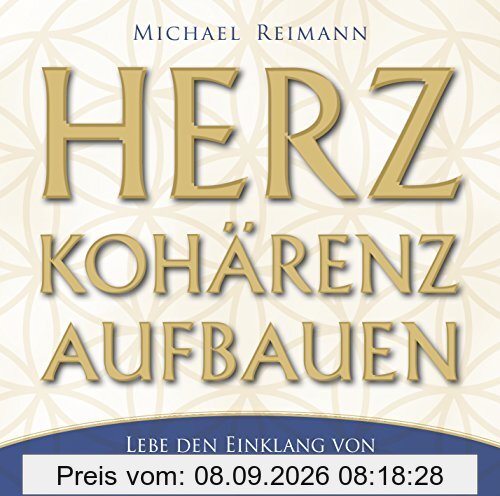 HERZKOHÄRENZ AUFBAUEN: Lebe den Einklang von Herzschlag, Atmung und Freude