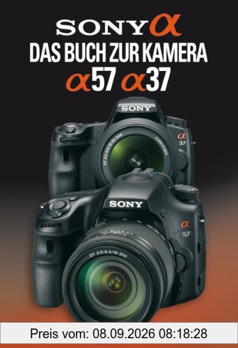 Sony Alpha 57 / Alpha 37: Das Buch zur Kamera