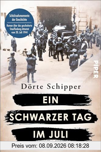 Ein schwarzer Tag im Juli (Schicksalsmomente der Geschichte 5): Roman | Historischer Roman über das gescheiterte Stauffenberg-Attentat vom 20. Juli 1944