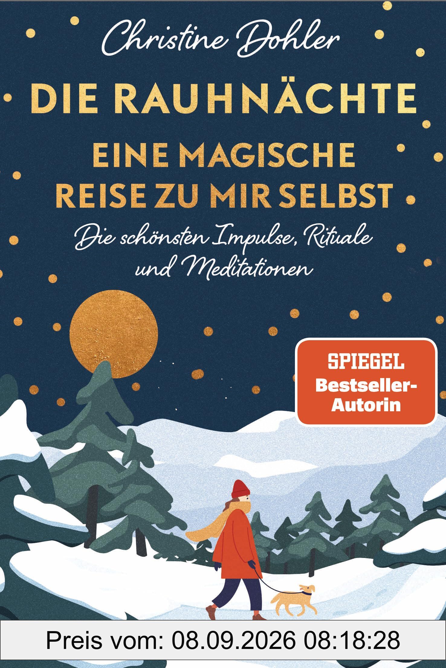 Die Rauhnächte – Eine magische Reise zu mir selbst: Die schönsten Impulse, Rituale und Meditationen