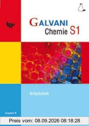 Galvani Chemie S1 Ausgabe B. Arbeitsheft: Für die 9. Jahrgangsstufe an sprachlichen, musischen und wirtschafts- und sozialwissenschaftlichen Gymnasien