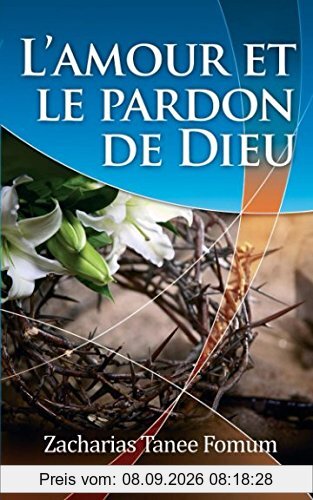 L'Amour et le Pardon de Dieu (Evangelisation, Band 1)