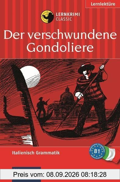 Der verschwundene Gondoliere. Compact Lernkrimi. Lernziel Italienisch Grammatik - Niveau B1. Das spannende Sprachtraining