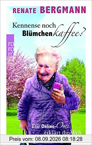 Kennense noch Blümchenkaffee?: Die Online-Omi erklärt die Welt
