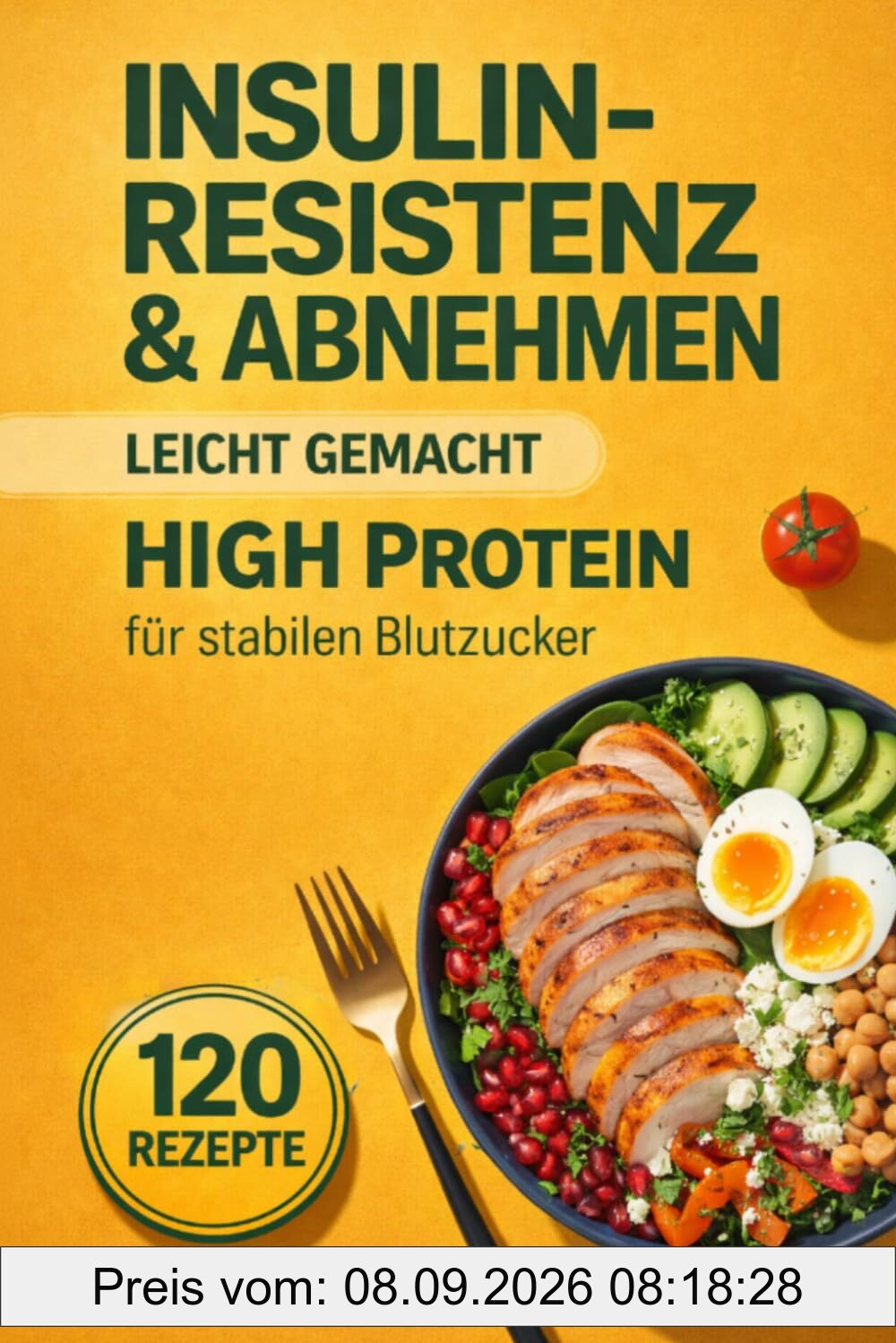 Insulinresistenz & Abnehmen leicht gemacht: High-Protein-Ernährung für stabilen Blutzucker – 120 einfache Rezepte gegen Heißhunger und Bauchfett