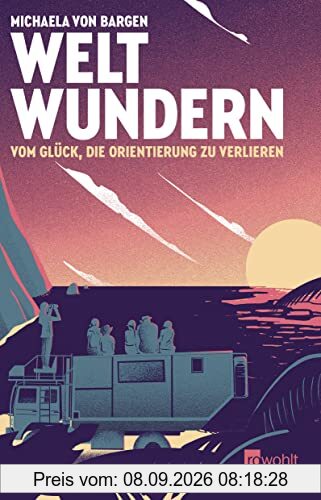 Weltwundern – Vom Glück, die Orientierung zu verlieren