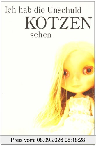Ich hab die Unschuld kotzen sehen