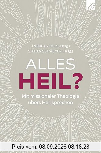 Alles heil?: Mit missionaler Theologie übers Heil sprechen
