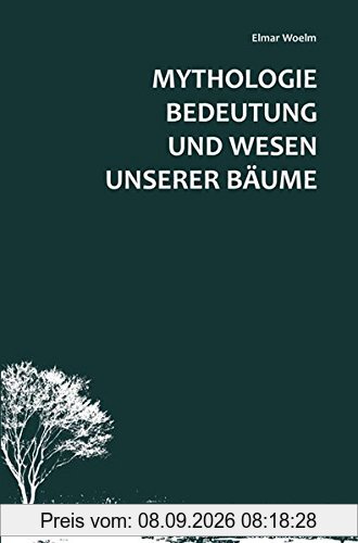 Mythologie, Bedeutung und Wesen unserer Bäume