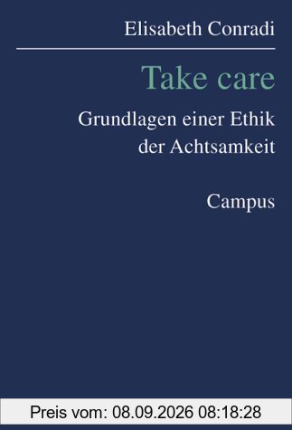 Take Care: Grundlagen einer Ethik der Achtsamkeit