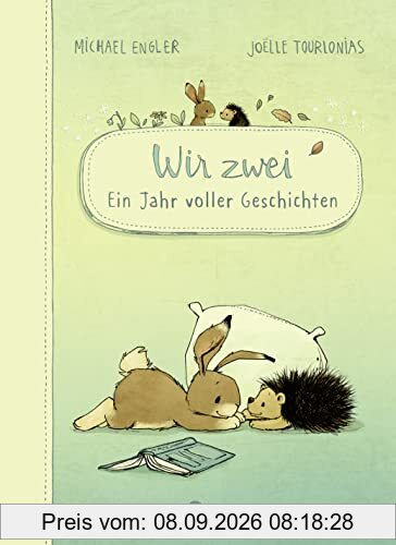 Wir zwei - Ein Jahr voller Geschichten: Zwölf Vorlesegeschichten mit Hase und Igel (Wir zwei gehören zusammen)