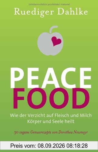 Peace Food: Wie der Verzicht auf Fleisch und Milch Körper und Seele heilt - Bio