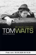 Die vielen Leben des Tom Waits