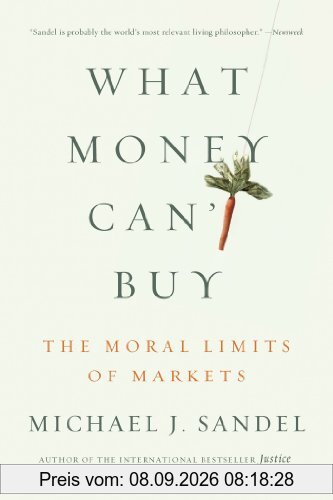 What Money Can't Buy: The Moral Limits of Markets
