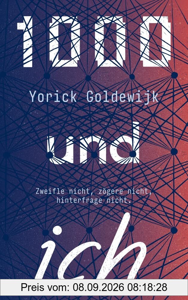 1000 und ich. Zweifle nicht, zögere nicht, hinterfrage nicht.: Preisgekrönter Autor | Jugendbuch ab 12 | Dystopie über Identität, Individualität und Freundschaft