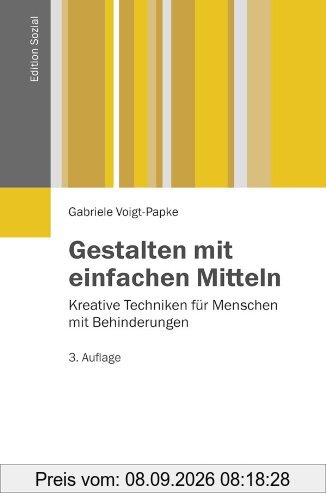 Gestalten mit einfachen Mitteln: Kreative Techniken für Menschen mit Behinderungen (Edition Sozial)
