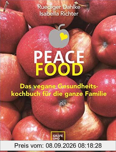 Peace Food - Das vegane Gesundheitskochbuch für die ganze Familie (Gräfe und Unzer Einzeltitel)