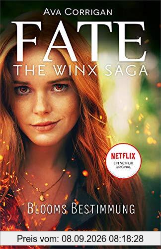 Fate - The Winx Saga (Band 1) - Blooms Bestimmung: Das Buch zum Serienhit auf Netflix