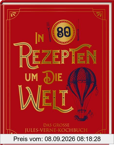 In 80 Rezepten um die Welt: Das große Jules-Verne-Kochbuch