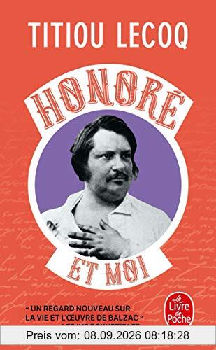 Honoré et moi : parce qu'il a réussi sa vie en passant son temps à la rater, Balzac est mon frère
