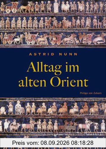 Alltag im alten Orient (Zaberns Bildbaende Zur Archaeologie)