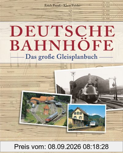Deutsche Bahnhöfe: Das große Gleisplanbuch