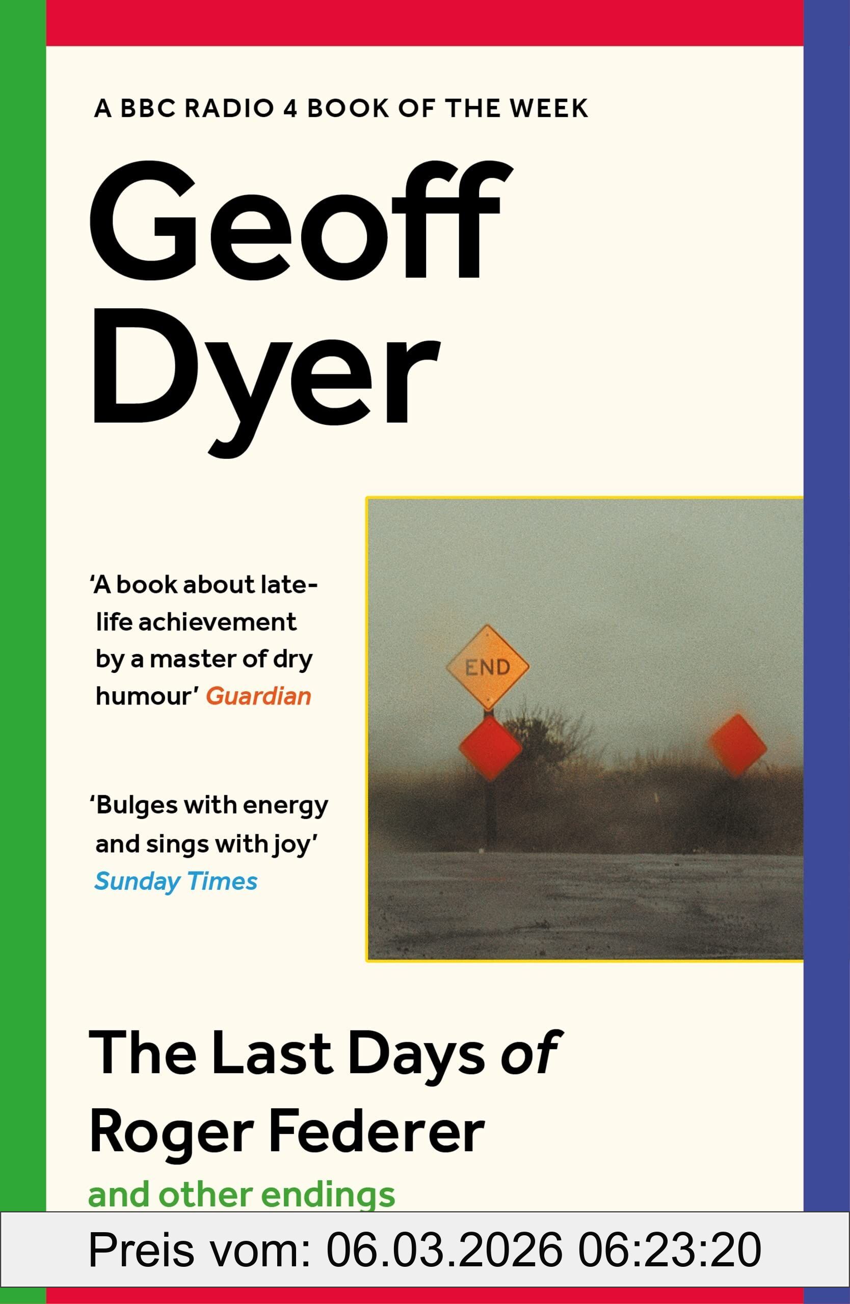 Geoff Dyer The Last Days Of Roger Federer, And Other Endings