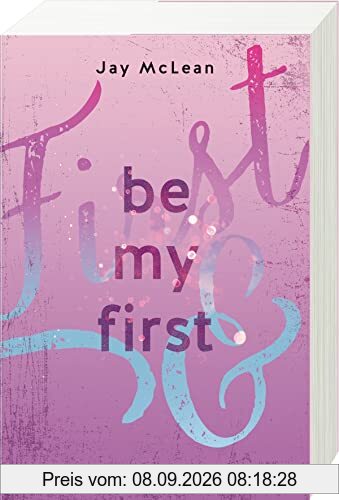 Be My First - First & Forever 1 (Intensive, tief berührende New Adult Romance)