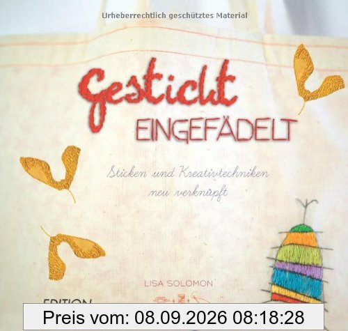 Gestickt eingefädelt: Sticken und Kreativtechniken neu verknüpft