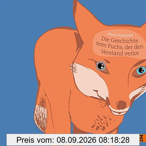 Die Geschichte vom Fuchs, der den Verstand verlor: Vierfarbiges Bilderbuch