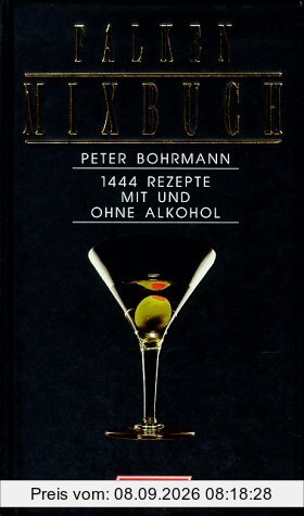 Falken Mixbuch. 1444 Rezepte mit und ohne Alkohol.