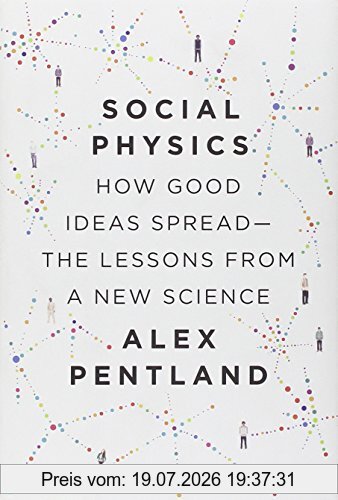 Alex Pentland Social Physics, How Good Ideas SpreadThe Lessons From A New Science