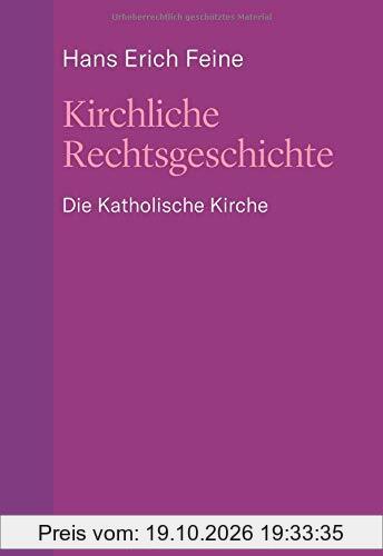 Kirchliche Rechtsgeschichte: die katholische Kirche