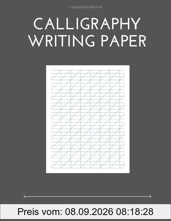Calligraphy Writing Paper: 100 Sheet Pages, Calligraphy Practice Paper And Workbook For Lettering Artist , Beginners