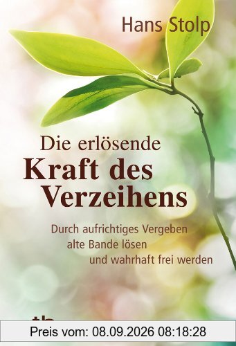 Die erlösende Kraft des Verzeihens: Durch aufrichtiges Vergeben alte Bande lösen und wahrhaft frei werden