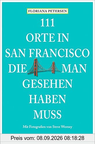 111 Orte in San Francisco, die man gesehen haben muss