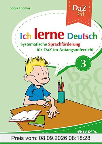 Ich lerne Deutsch Band 3: Systematische Sprachförderung für DaZ im Anfangsunterricht