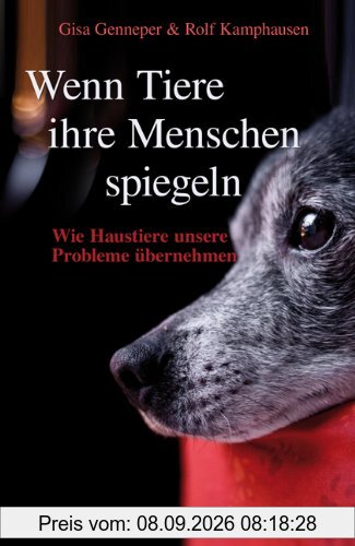 Wenn Tiere ihre Menschen spiegeln - Wie Tiere unsere Probleme übernehmen