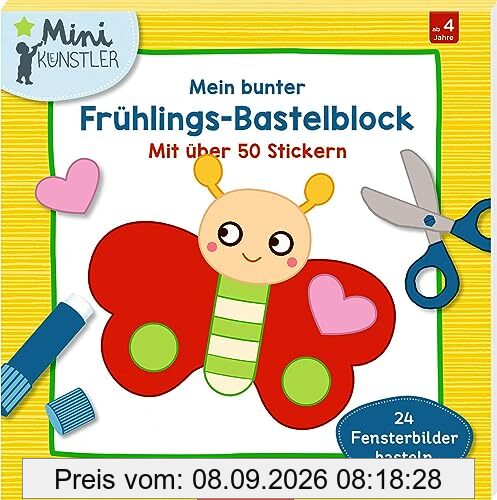 Mein bunter Frühlings-Bastelblock: Mit über 50 Stickern / 24 Fensterbilder basteln (Mini-Künstler)