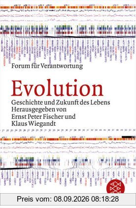 Evolution: Geschichte und Zukunft des Lebens: Geschichte und Zukunft des Lebens. Forum für Verantwortung