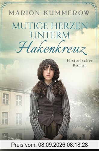 Mutige Herzen unterm Hakenkreuz: Verfolgt von den Nazis, angetrieben von der Hoffnung (Rosenstrassen Saga, Band 4)
