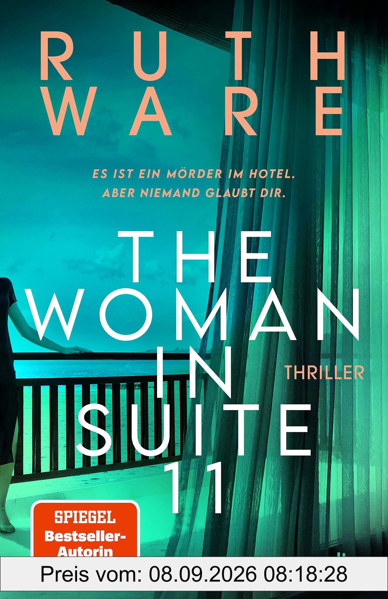 The Woman in Suite 11: Thriller | Der New-York-Times-Bestseller | »Jeder Ruth Ware-Krimi ist ein einzigartiges und unerwartetes Juwel.« LISA JEWELL
