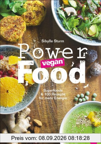Superfoods & 100 Rezepte für mehr Energie: Vegane Superfoods vom veganen Smoothie bis zum Eintopf in einem Kochbuch. Gesunde, vegane Ernährung ohne Mangel mit Powerfood - vegan!